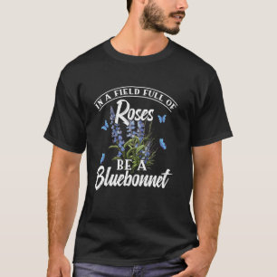 Be A Bluebonnet T-Shirt