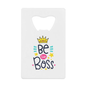 Be A Boss Credit Card Bottle Opener
