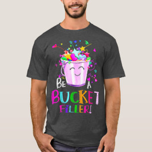 Be A Bucket Filler Funny School Back To School T-Shirt