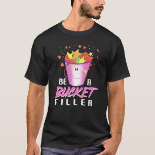 Be A Bucket Filler Girls Boys Teacher Back To Scho T-Shirt