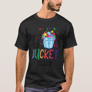 Be A Bucket Filler School Back To School Teachers T-Shirt