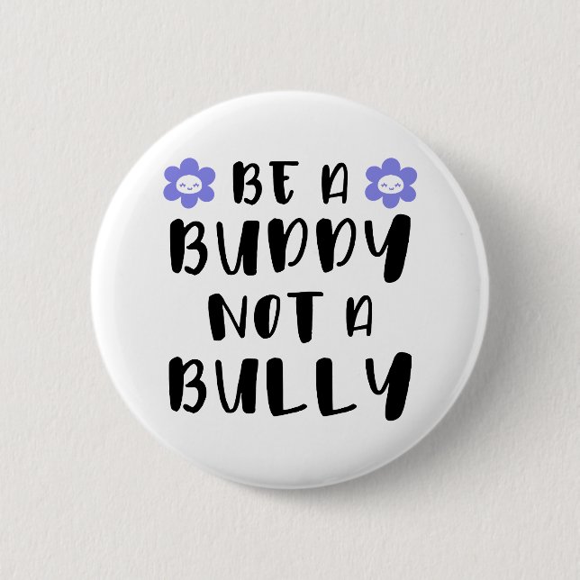 Be a buddy Not a bully 2 Inch Round Button (Front)