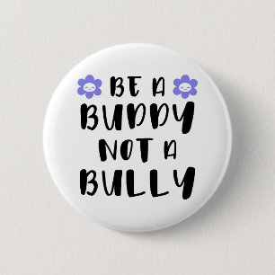 Be a buddy Not a bully 2 Inch Round Button