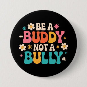 Be a Buddy, Not a Bully - Anti-Bullying Floral 3 Inch Round Button