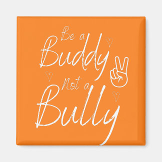 Be a Buddy Not a Bully Anti Bullying Orange Magnet