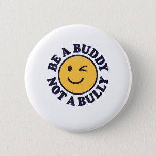 Be a Buddy Not a Bully Anti Bullying Shirt for Men 2 Inch Round Button