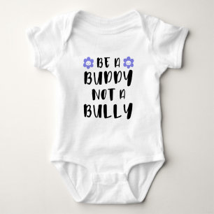Be a buddy Not a bully Baby Bodysuit