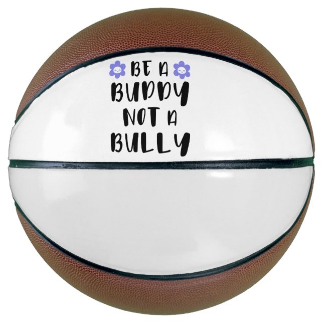 Be a buddy Not a bully Basketball (Front)