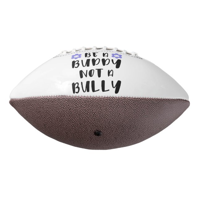 Be a buddy Not a bully Football (Rotated 270)