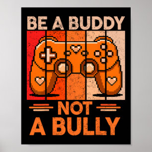 Be A Buddy Not A Bully Gamer Boys Unity Day Anti B Poster