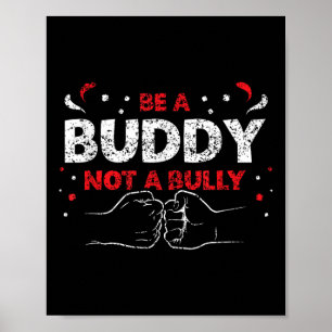 Be A Buddy Not A Bully Mobbing Kindness Bullying _ Poster