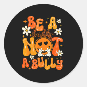 Be A Buddy Not A Bully Orange Anti Bullying Unity  Classic Round Sticker