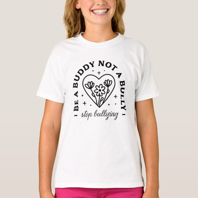 Be a buddy not a bully Stop bullying T-Shirt (Front)
