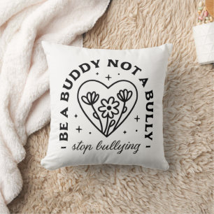 Be a buddy not a bully Stop bullying Throw Pillow