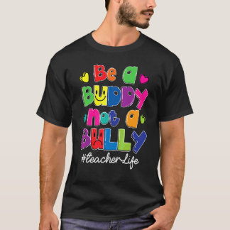 Be A Buddy Not A Bully Teacher Life Orange Unity D T-Shirt