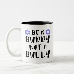 Be a buddy Not a bully Two-Tone Coffee Mug