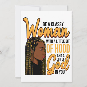 Be a classy women with a little bit of hood  invitation