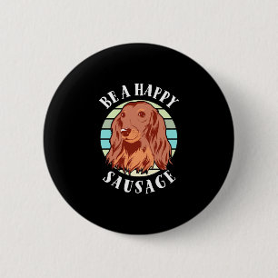 Be A Cute Sausage Dog 2 Inch Round Button