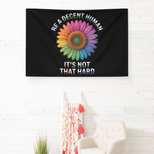 Be A Decent Human It's Not That Hard Banner