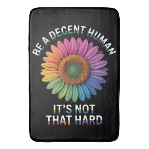 Be A Decent Human It's Not That Hard Bath Mat