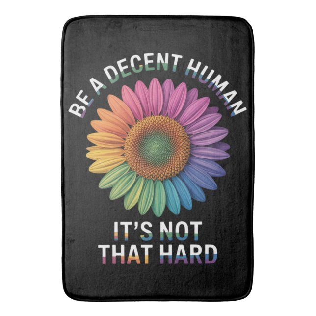  Be A Decent Human It's Not That Hard Bath Mat (Front Vertical)