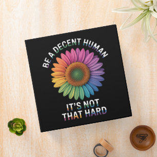  Be A Decent Human It's Not That Hard Binder