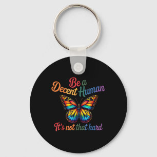 Be A Decent Human Its Not That Hard Butterfly Lgbt Keychain