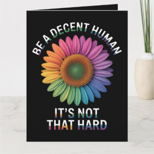 Be A Decent Human It's Not That Hard Card