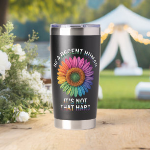  Be A Decent Human It's Not That Hard Insulated Tumbler