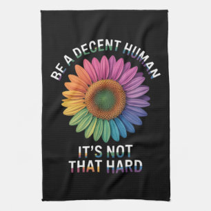 Be A Decent Human It's Not That Hard Kitchen Towel