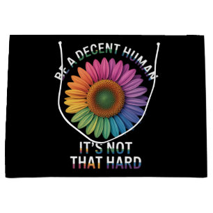 Be A Decent Human It's Not That Hard Large Gift Bag