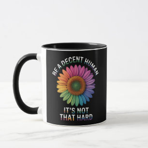  Be A Decent Human It's Not That Hard Mug
