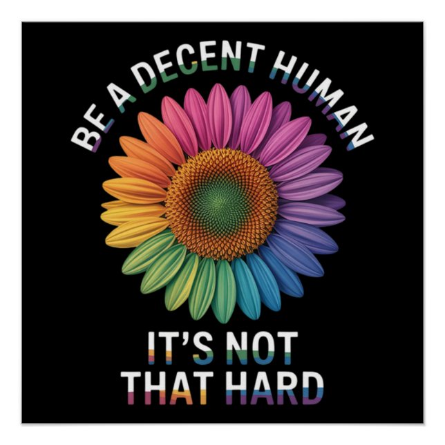  Be A Decent Human It's Not That Hard Poster (Front)