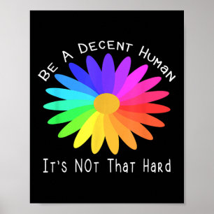 Be A Decent Human Its Not That Hard Quote Design Poster