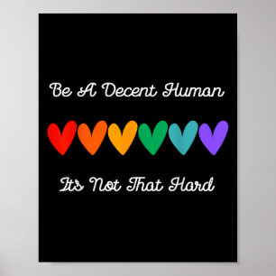 Be A Decent Human Its Not That Hard Quote With Rai Poster