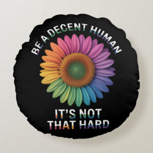 Be A Decent Human It's Not That Hard Round Pillow