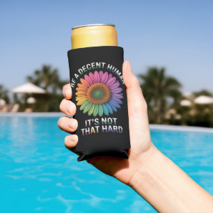 Be A Decent Human It's Not That Hard Seltzer Can Cooler