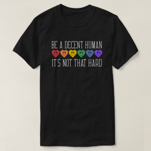 Be A Decent Human It's Not That Hard T-Shirt