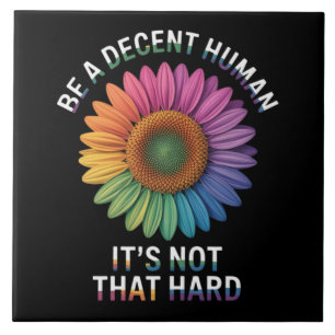  Be A Decent Human It's Not That Hard Tile