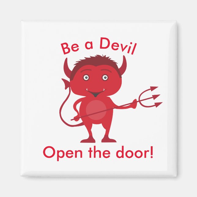 'Be a Devil. Open the door' devil graphic Magnet (Front)