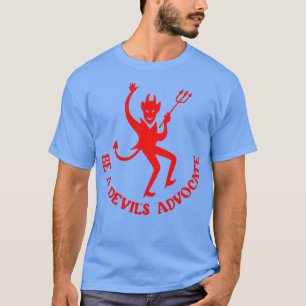 Be A Devils Advocate T-Shirt