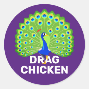 Be a Drag Chicken! Funny Drag Queen Peacock Classic Round Sticker