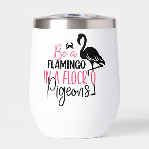 Be A Flamingo In A Flock of Pigeons