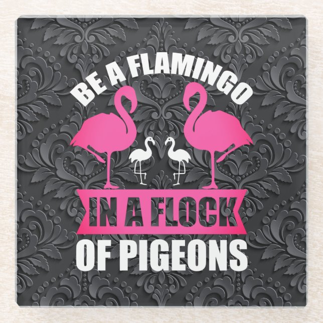Be A Flamingo In A Flock Of Pigeons-18716 Glass Coaster (Front)