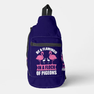 Be A Flamingo In A Flock Of Pigeons-18716 Sling Bag