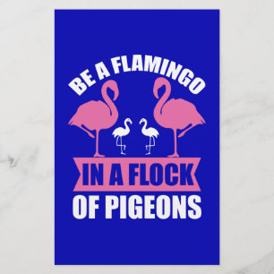 Be A Flamingo In A Flock Of Pigeons-18716 Stationery