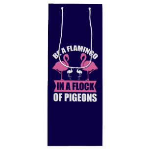 Be A Flamingo In A Flock Of Pigeons-18716 Wine Gift Bag