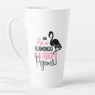 Be A Flamingo In A Flock of Pigeons-27308 Latte Mug