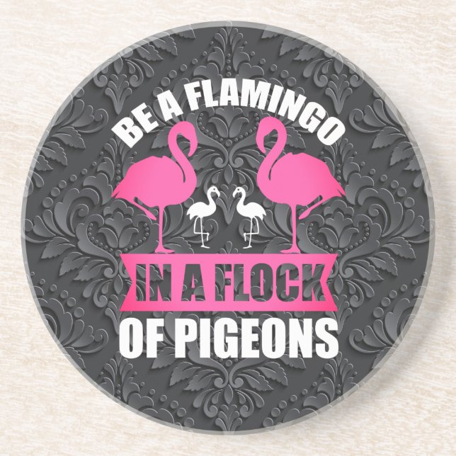 Be A Flamingo In A Flock Of Pigeons Coaster (Front)