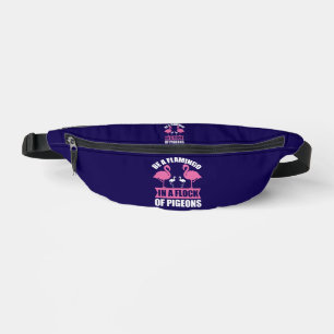 Be A Flamingo In A Flock Of Pigeons Fanny Pack